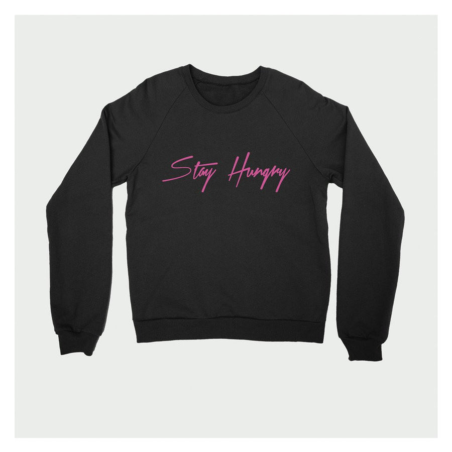 Stay Hungry Crewneck